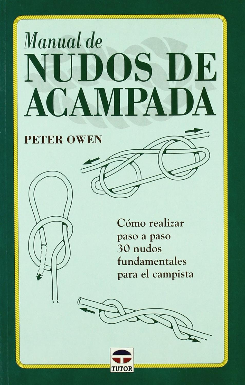 Manual De Nudos De Acampada Ediciones Tutor,S.A. Libro x 1 MANUAL DE NUDOS DE ACAMPADAMuestra cómo realizar paso a paso todos los nudos que deberá conocer y practicar para aplicarlos correctamente en sus salidas de acampada. Incluye explicación de las distint