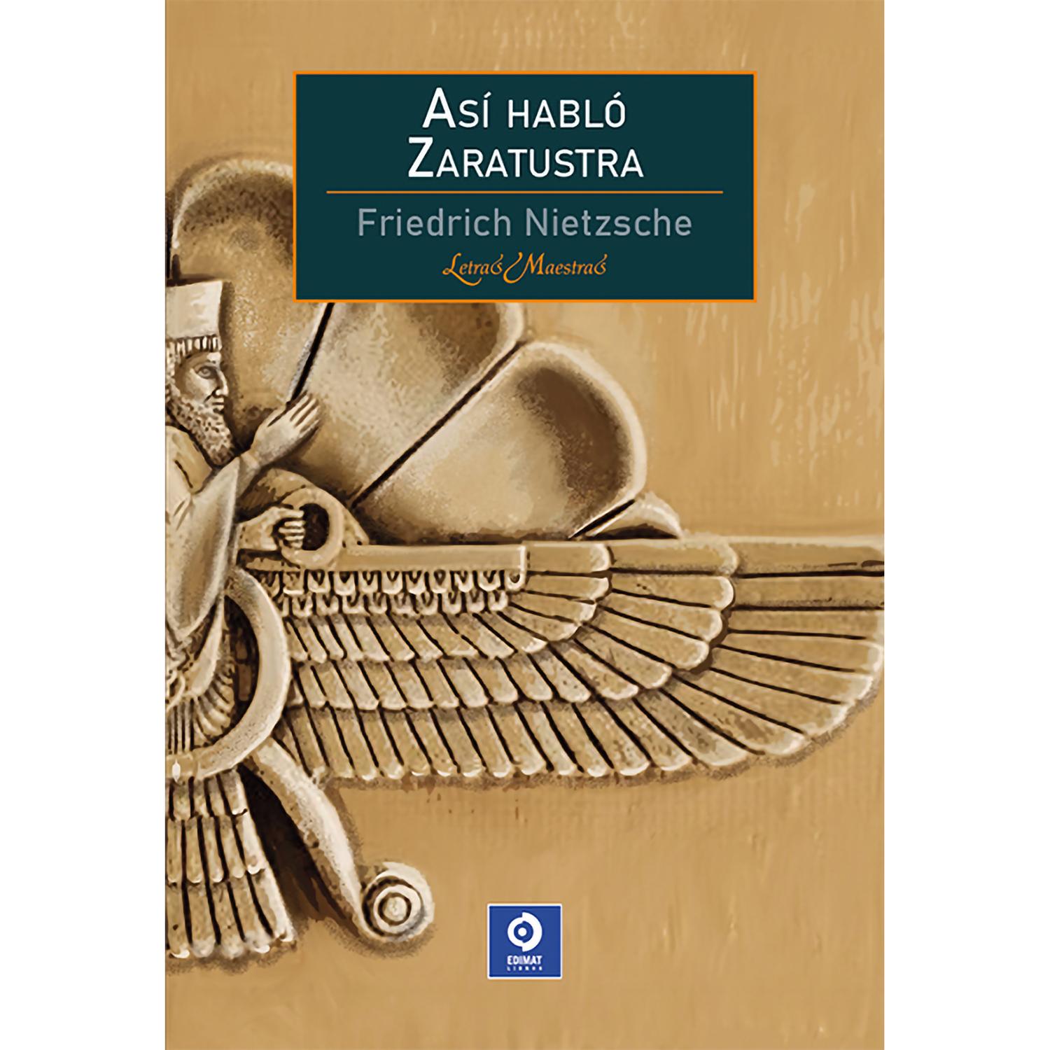 Así Habló Zaratustra. Friedrich Nietzsche Edimat Libro x 1 Así habló Zaratustra - Friedrich NietzscheReseña:Así habló Zaratustra, de Friedrich Nietzsche, no solo está considerado como el libro más representativo de este genial pensador, sino también como una 
