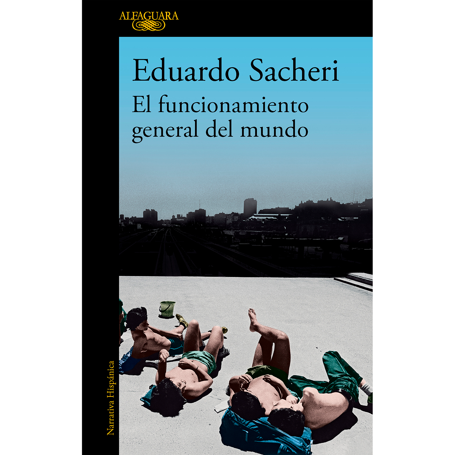 El Funcionamiento General Del Mundo. Eduardo Sacheri Alfaguara Libro x 1