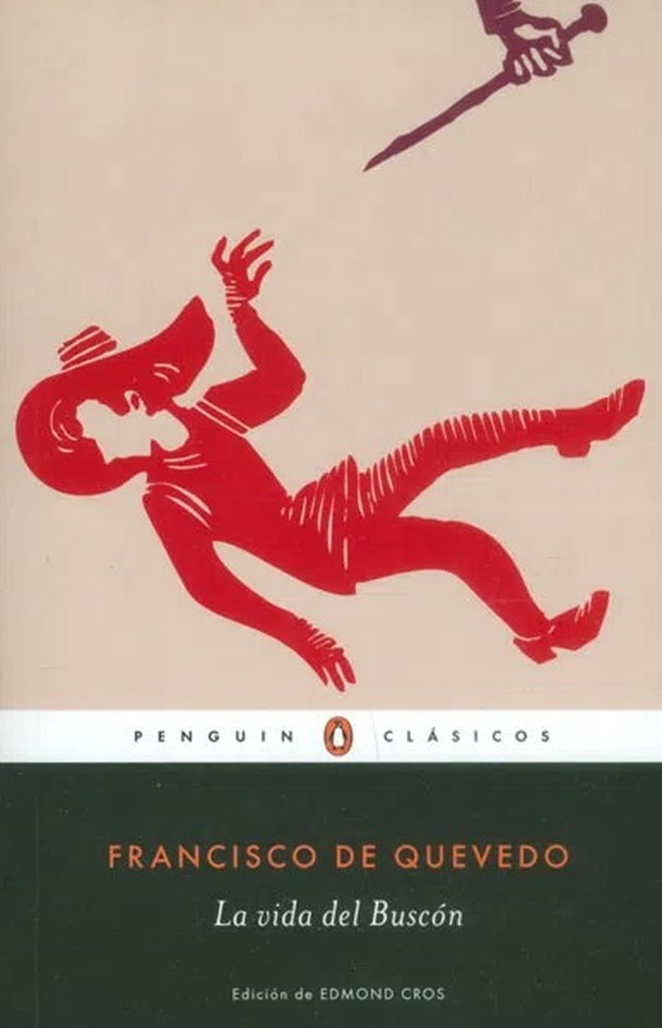 La Vida Del Buscón. Francisco De Quevedo Penguin Clasicos  x 1 La vida del BuscónEdición de Edmond Cros, catedrático emérito de Literatura Española yLatinoamericana de la Universidad de MontpelierHijo de un ladrón y de una bruja, Pablos, el Buscón, entra al servi