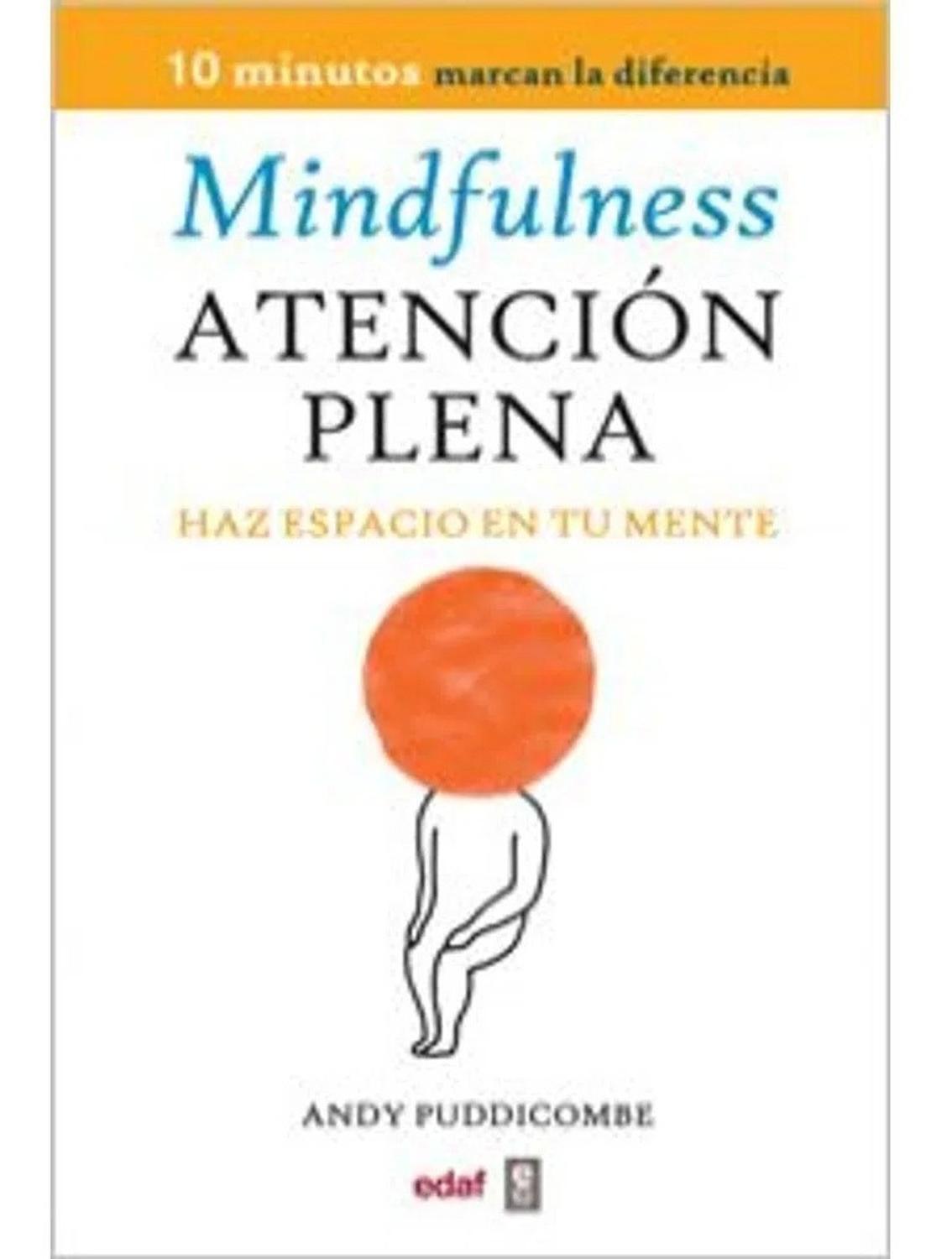 Mindfulness. Atención Plena Edaf Libro x 1 MINDFULNESS. ATENCION PLENAEste libro, si lo pones a prueba, tiene el potencial de transformar de forma fundamental tu experiencia de vida. Si alguna vez has deseado detener el parloteo de tu mente, c