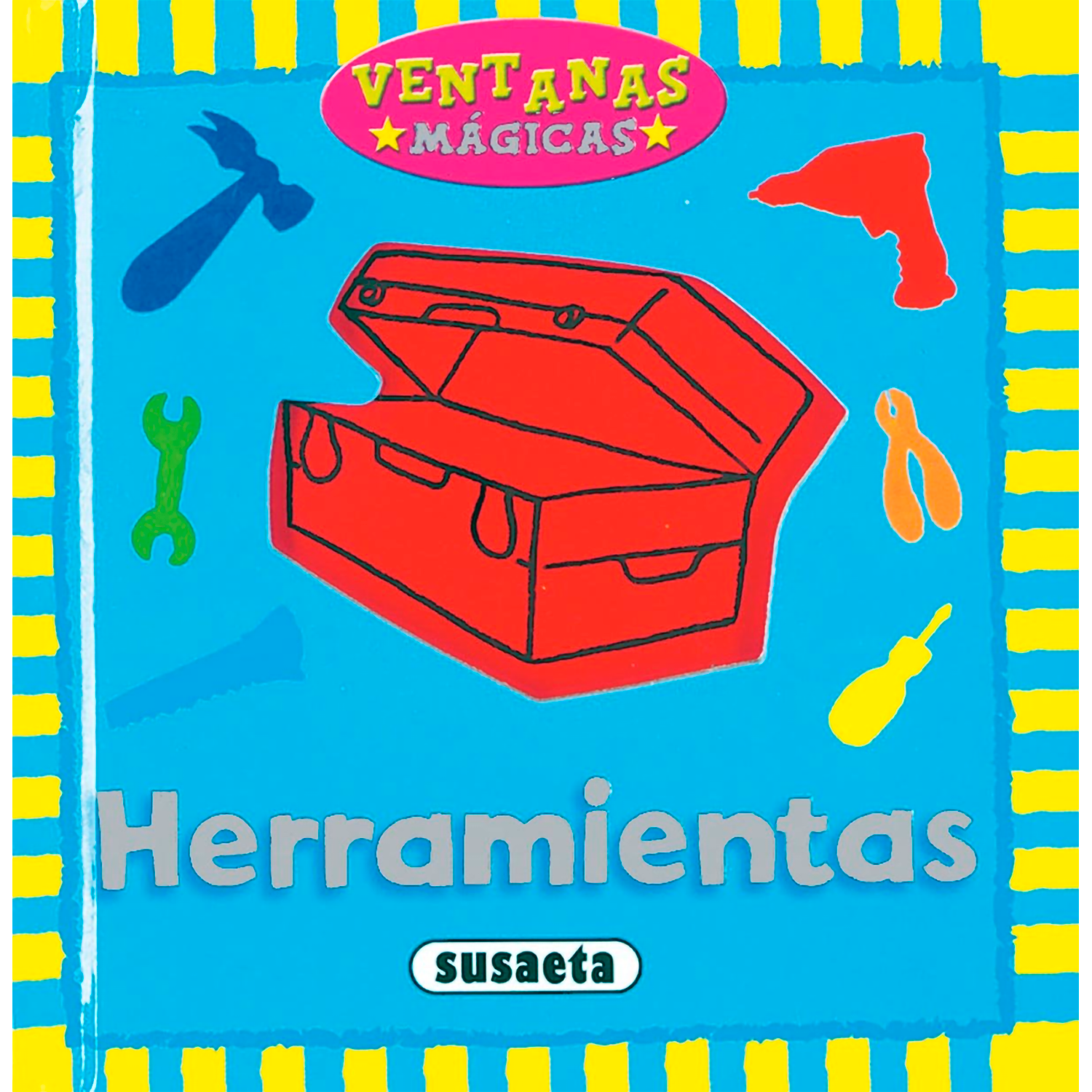 Herramientas. Ventanas Mágicas Susaeta Libro x 1 HERRAMIENTAS (VENTANAS MAGICAS)Tira de la lengüeta de cada ventana mágica para transformar un simple dibujo en una escena sorprendente y brillanteNş de páginas: 8Editorial: SUSAETAIdioma: CASTELLANOEn