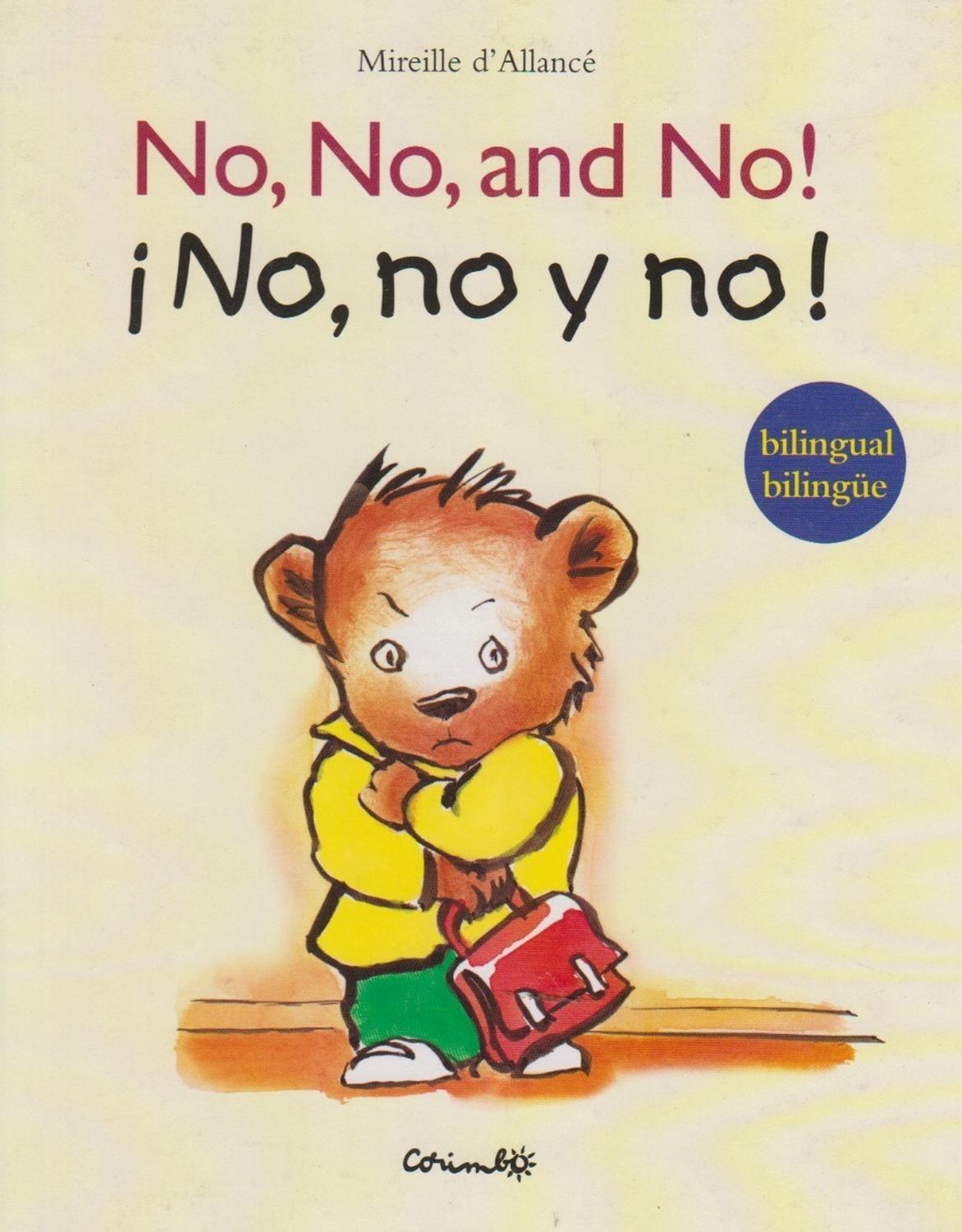 No, No, And No! : No, No Y No! Editorial Corimbo  x 1 NO, NO, AND NO!= NO, NO Y NO! (ED. BILINGÜE INGLES-ESPAÑOL)A partir de 5 años. Hoy Octavio va a la escuela por primera vez. Ya verás, dice mamá, la escuela es genial. Pero, como a muchos niños, a Octa