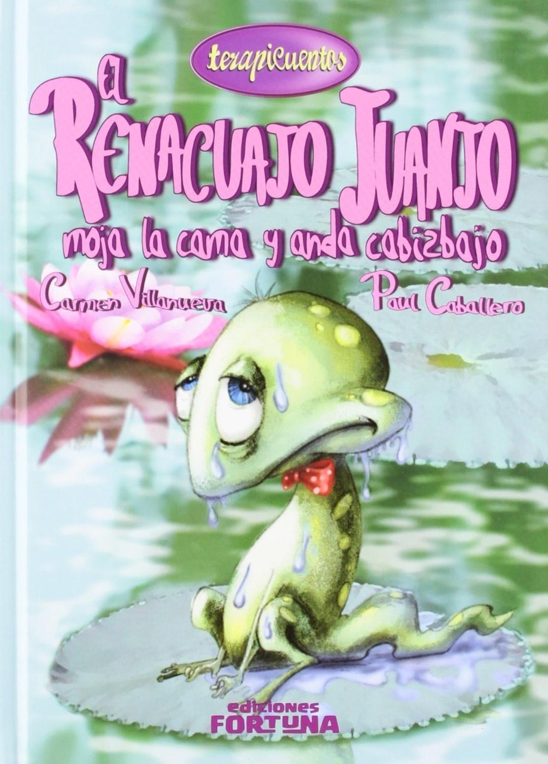 El Renacuajo Juanjo Moja La Cama Y Anda Cabizbajo Ediciones Fortuna Libro x 1  