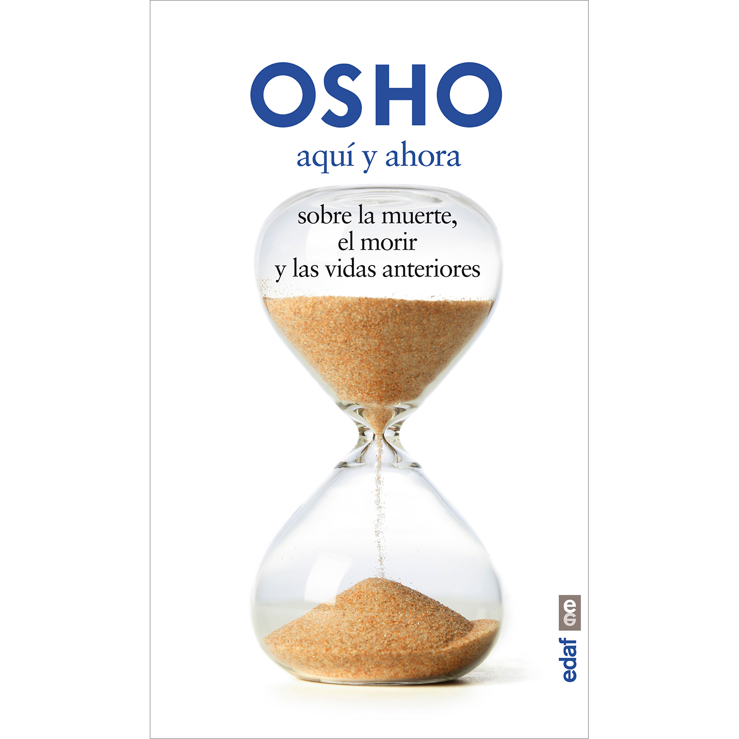 Aquí Y Ahora. Sobre La Muerte, El Morir Y Las Vidas Anteriores Edaf Libro x 1 AQUI Y AHORA. MUERTE,MORIR,VIDAS ANTERIORESżQué ocurre cuando morimos? żEs la reencarnación un hecho real? żDe qué modo nos condicionan nuestras vidas anteriores? żCómo y por qué elegimos volver a nac