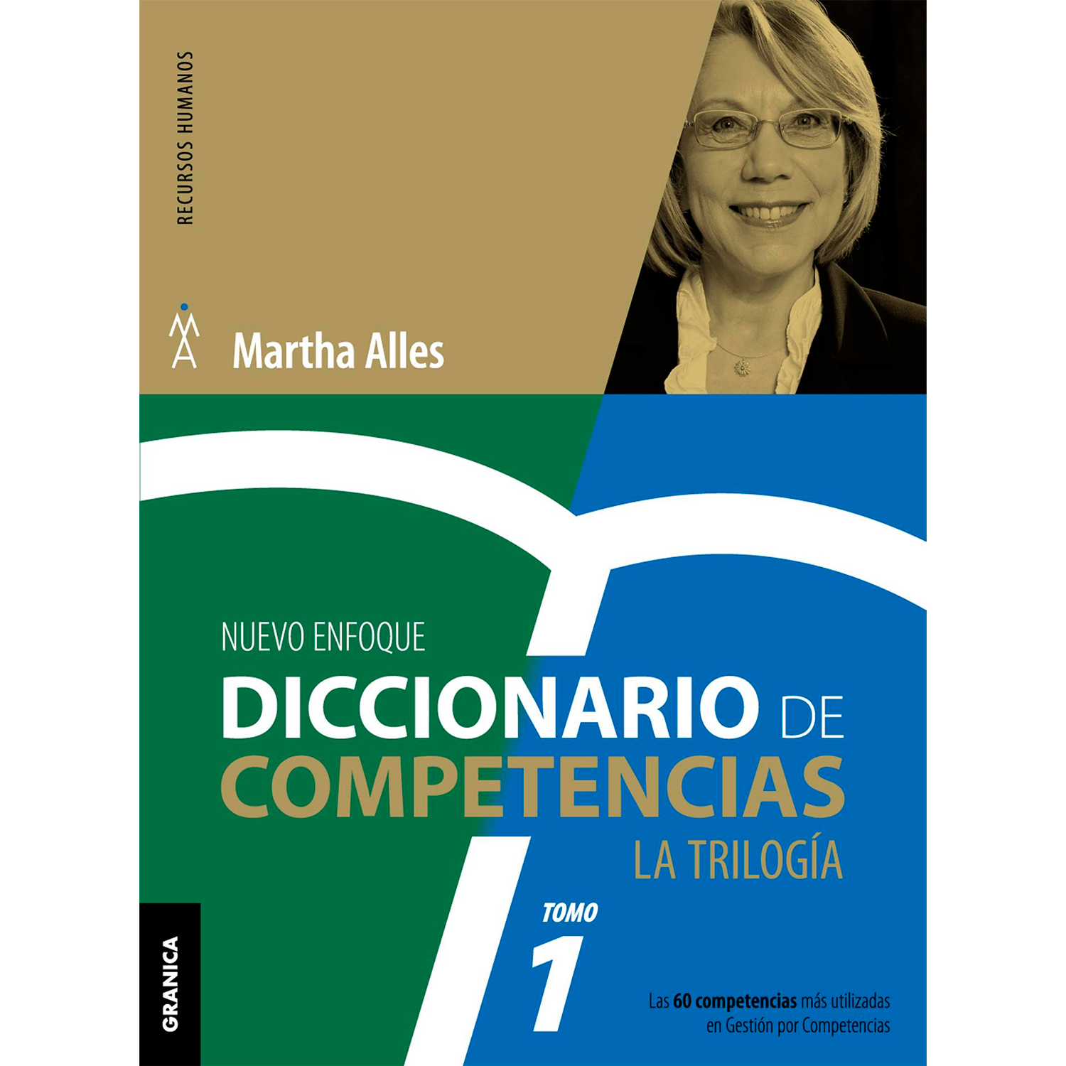 Diccionario De Competencias. La Trilogía. Vol. 1 Granica Libro x 1 DICCIONARIO DE COMPETENCIAS LA TRILOGIA VOL.1Martha Alles, conocida autora de destacados best Sellers en materia de recursos humanos, nos presenta La Trilogía de Gestión por Competencias, en la cual s