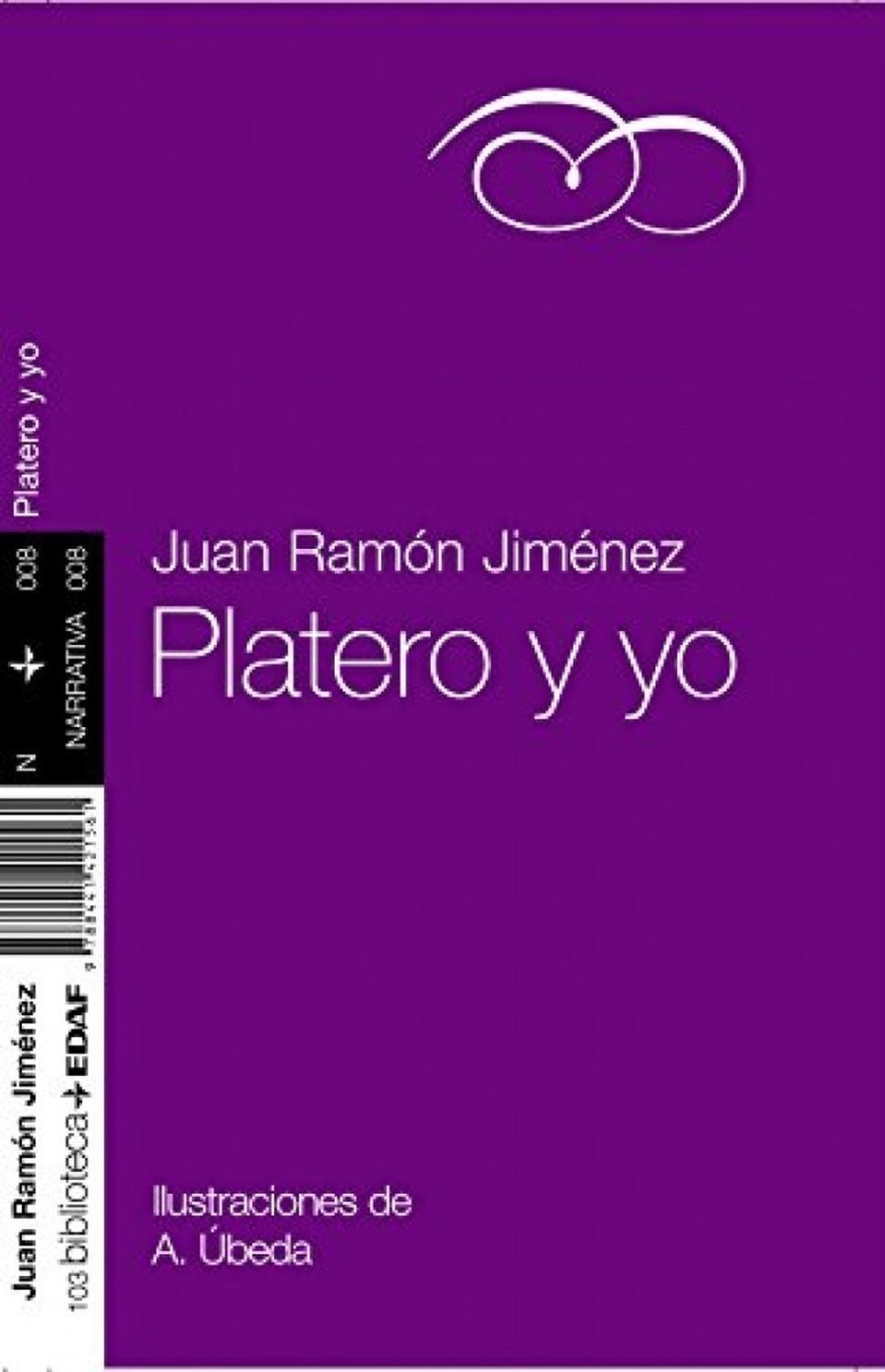 Platero Y Yo. Juan Ramón Jiménez Edaf Libro x 1 PLATERO Y YOJuan Ramón Jimenez, Premio Nobel de 1956, convirtió su Platero el borriquillo que paseaba al poeta en las tardes de Moguer en una figura legendaria tan popular como Alicia o el Principito.