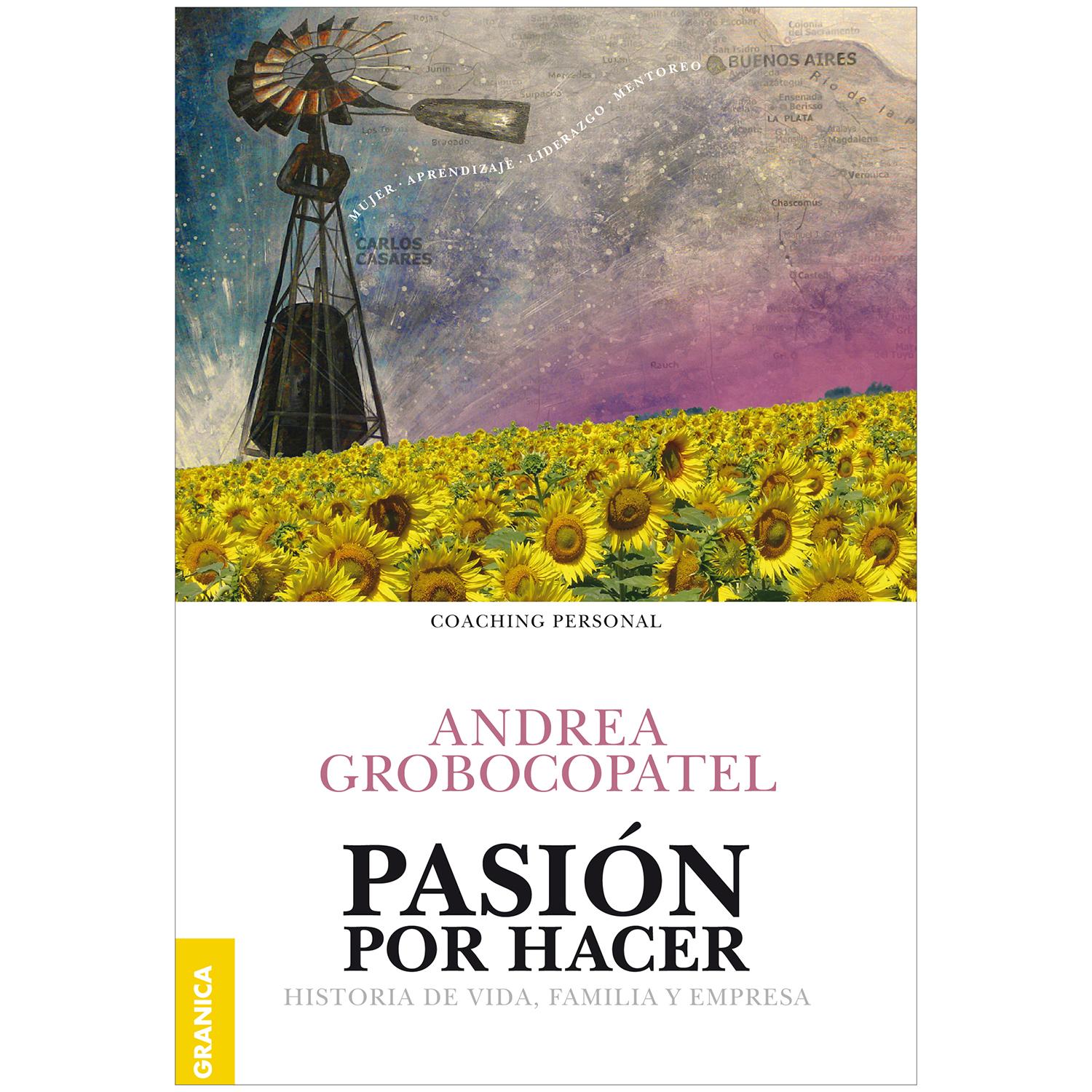 Pasión Por Hacer. Historia De Vida, Familia Y Empresa Granica  x 1 