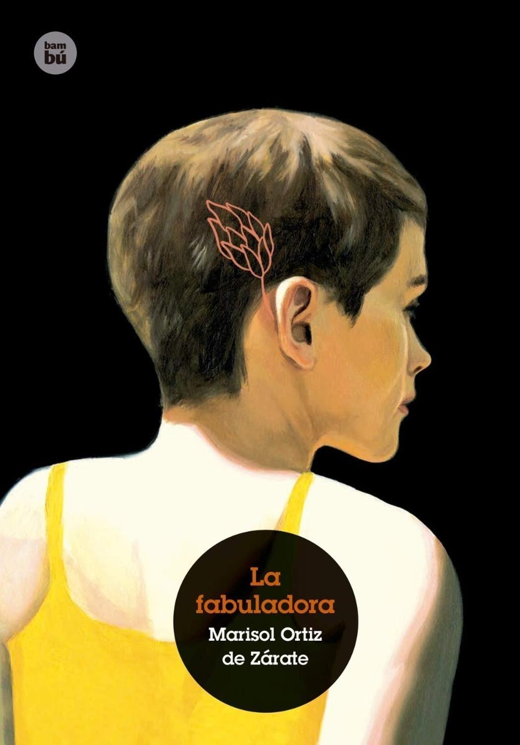 La Fabuladora. Marisol Ortiz De Zarate Bambu Libro x 1 FABULADORA, LA rust BambuMi hermana tenía varios nombres: Julia, Mamelai, Shirley..., aunque solo uno era el verdadero. Era una buena cuentista mi hermana, te lo aseguro, la mejor que he conocido. Me 