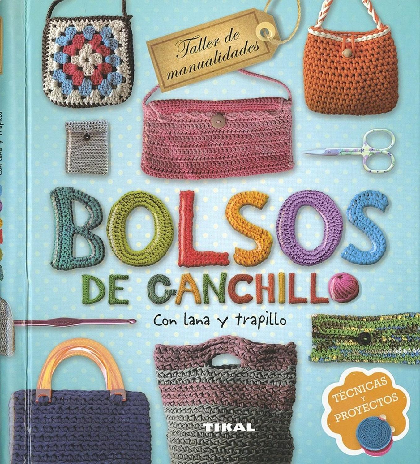 Bolsos De Ganchillo Con Lana Y Trapillo (t.d) Ediciones Tikal Libro x 1 BOLSOS DE GANCHILLO CON LANA Y TRAPILLO (T.D)En este libro se hace un recorrido por los materiales, las técnicas y los puntos básicos para a continuación proponer 27 modelos de bolsos de todo tipo, co