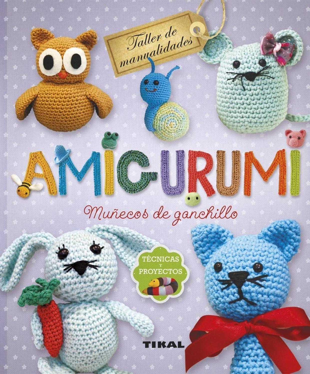 Amigurumi. Muñecos De Ganchillo. Técnicas Y Proyectos (t.d) Ediciones Tikal Libro x 1 