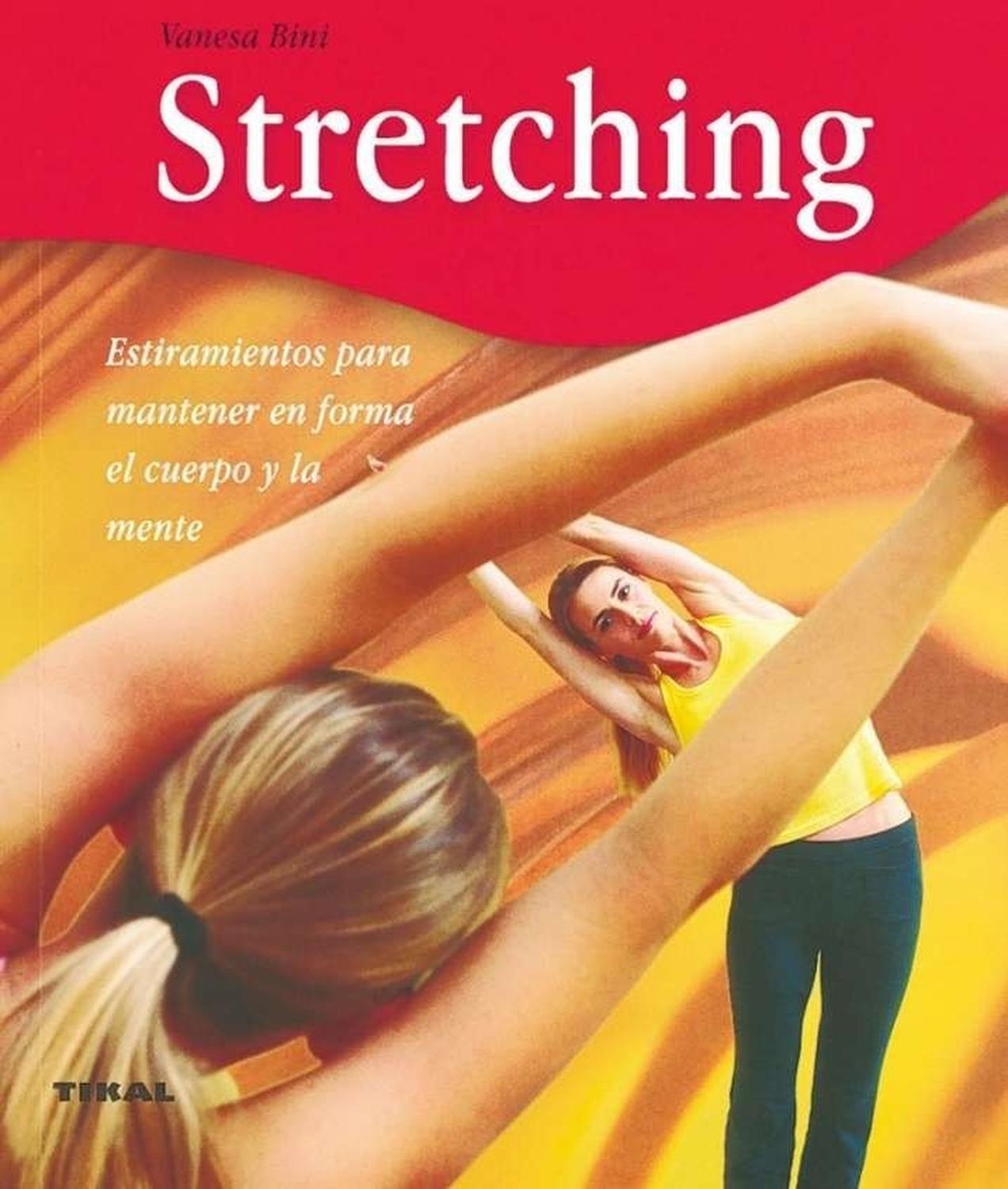 Stretching: Estiramientos Para Mantener En Forma El Cuerpo Ediciones Tikal Libro x 1 STRETCHING (BIENESTAR)Partiendo del supuesto de que mente y cuerpo son un todo indivisible, se comprende perfectamente la necesidad del estiramiento. Este libro le introducirá en la teoría y la prácti