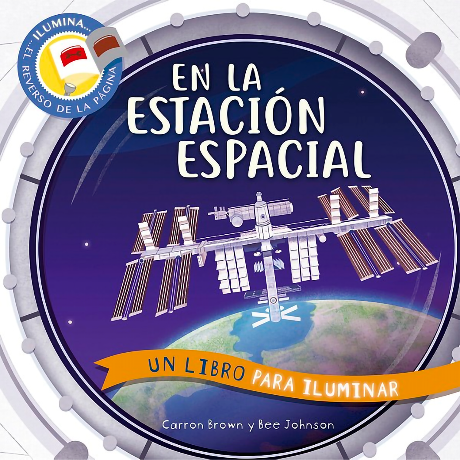 En La Estación Espacial. Un Libro Para Iluminar (T.D) Astronave Libro x 1 EN LA ESTACION ESPACIAL (T.D) (22)ĦLos secretos del espacio salen a la luz!Cómo es la vida en la estación espacial? Ilumina el reverso de laágina con una luz y descúbrelo...Descubre en este nuevo libr
