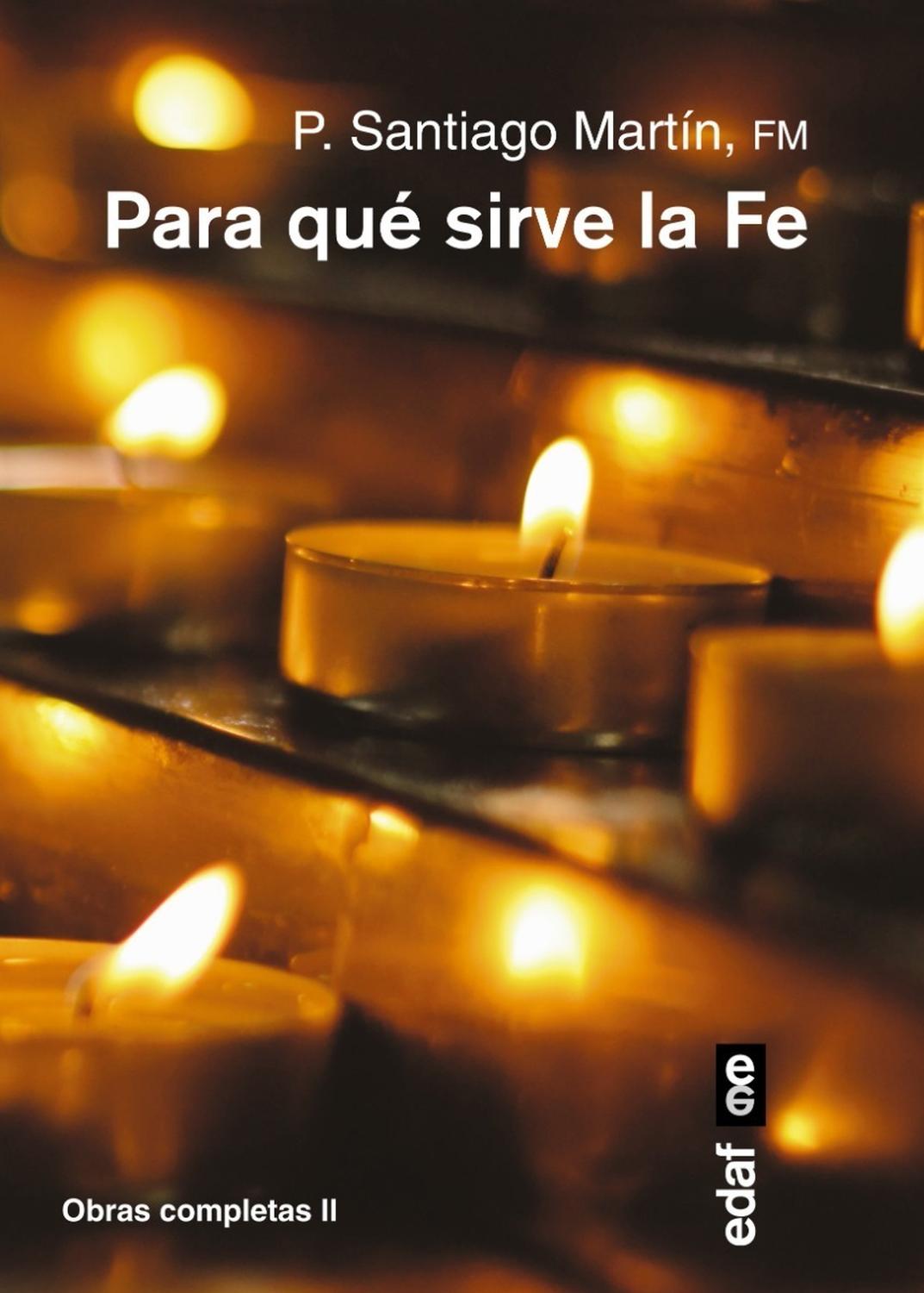Para Qué Sirve La Fe? - Obras Completas Ii Edaf Libro x 1 PARA QUE SIRVE LA FE?Qué motivos ha encontrado históricamente el hombre para elegir entre la fe o la increencia? Creer o no creer es la gran cuestión existencial que se ha planteado desde siempre. Es 