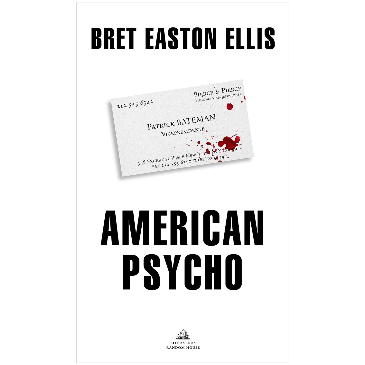 American Psycho. Bret Easton Ellis Penguin Random House Libro x 1 AMERICAN PSYCHOĞLa vida era como un lienzo en blanco, un cliché, un culebrón. Me sentía letal, al borde de la histeria. Mis ansias nocturnas de sangre inundaban también mis días y tuve que dejar la ci
