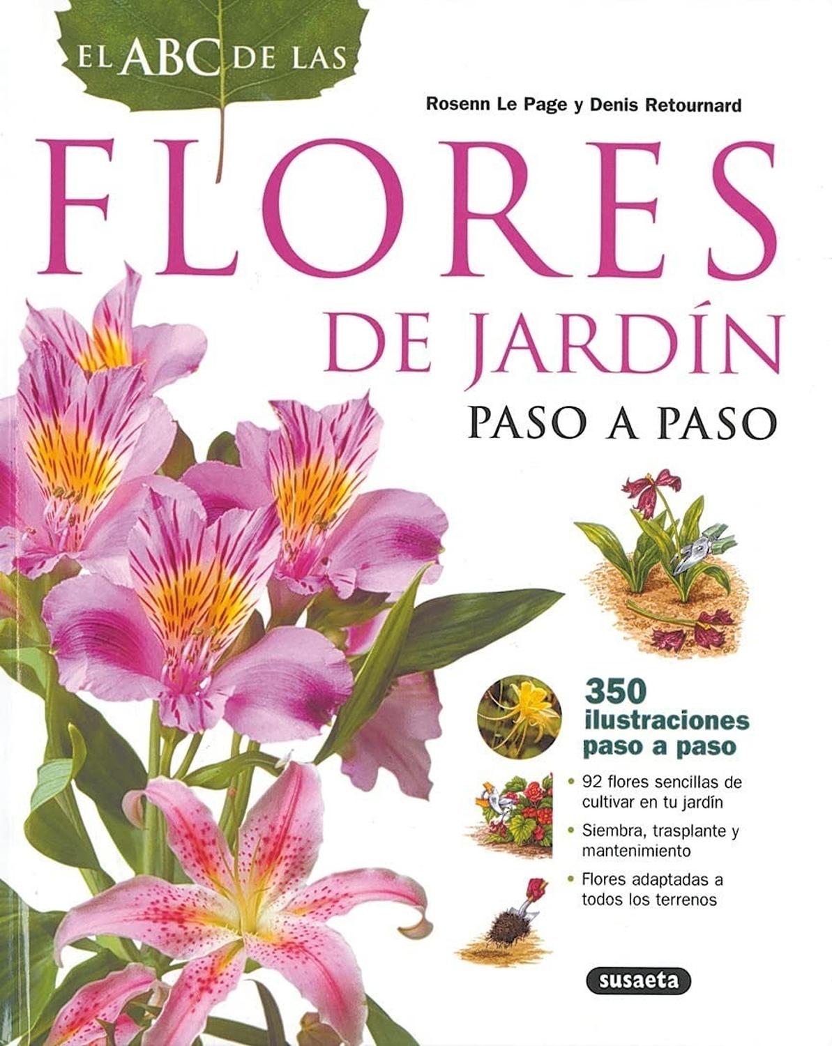 El Abc De Las Flores De Jardín Susaeta Ediciones Libro x 1 FLORES DE JARDIN PASO A PASO (ABC JARDINERIA)żLE ENCANTARÍA DISFRUTAR DE UN JARDÍN SIEMPRE FLORIDO? ESTE LIBRO LE PROPONE DESCUBRIR MÁS DE 90 PLANTAS CON FLOR SENCILLAS DE CULTIVAR. CADA FLOR ES OBJET
