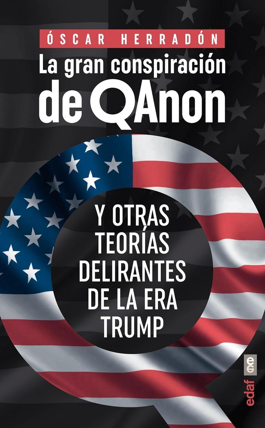 La Gran Conspiración De Qanon Edaf Libro x 1 LA GRAN CONSPIRACION DE QANONEn 2016 sucedía algo impensable: Donald Trump se alzaba con la presidencia de Estados Unidos. El candidato del Partido Republicano llegaba al Despacho Oval gracias a un eq
