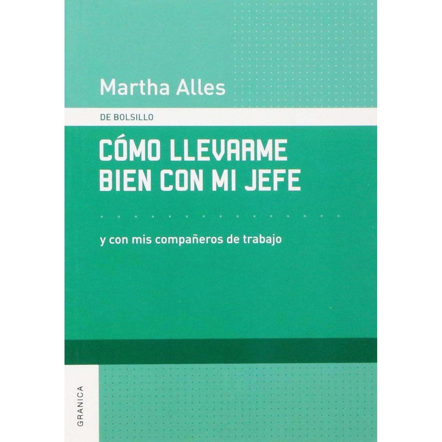 Como Llevarme Bien Con Mi Jefe. Martha Alles Granica x 1