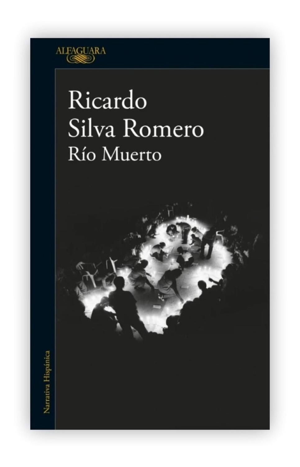 Río Muerto. Ricardo Silva Romero Alfaguara Libro x 1