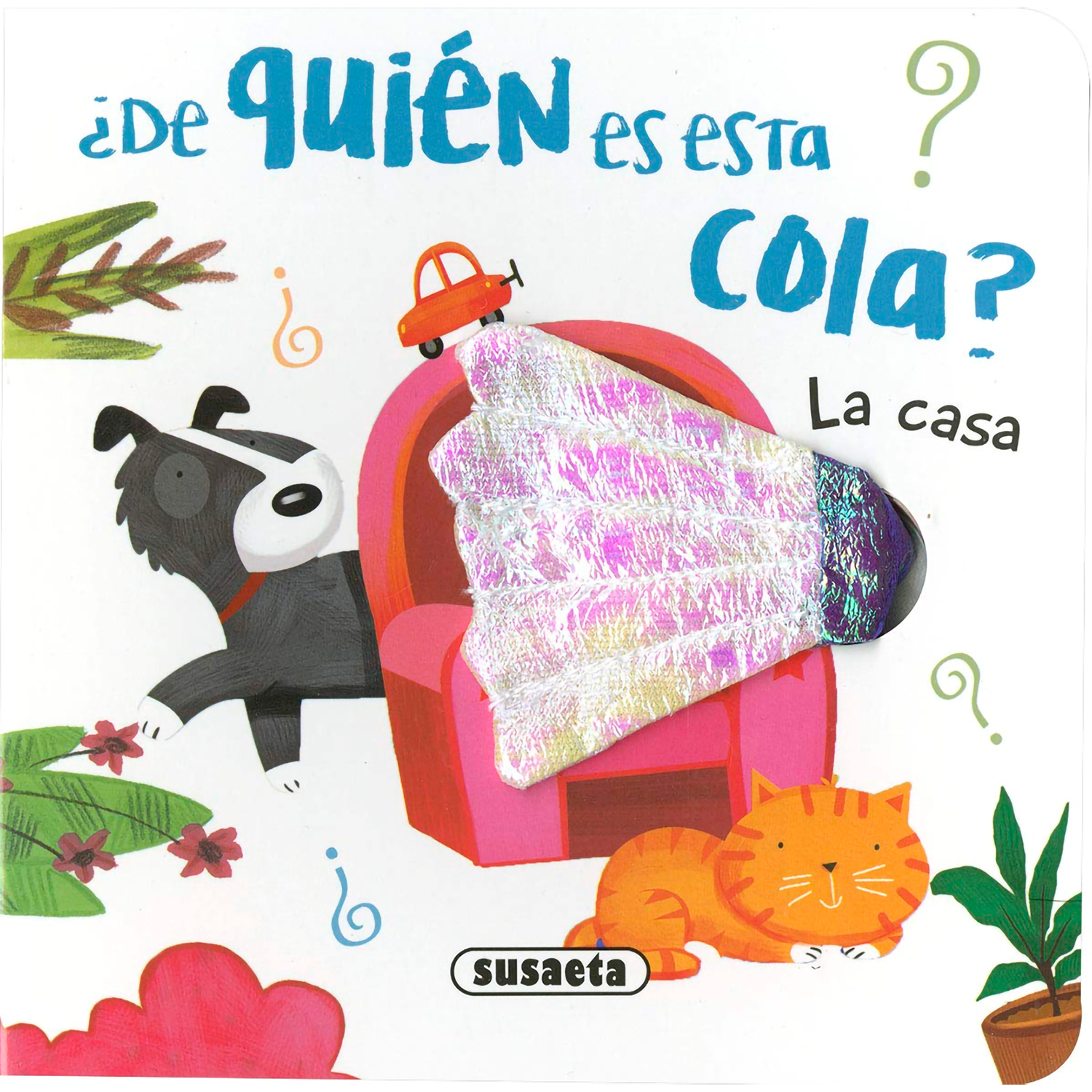 La Casa. żDe Quién Es Esta Cola? Susaeta Libro x 1 