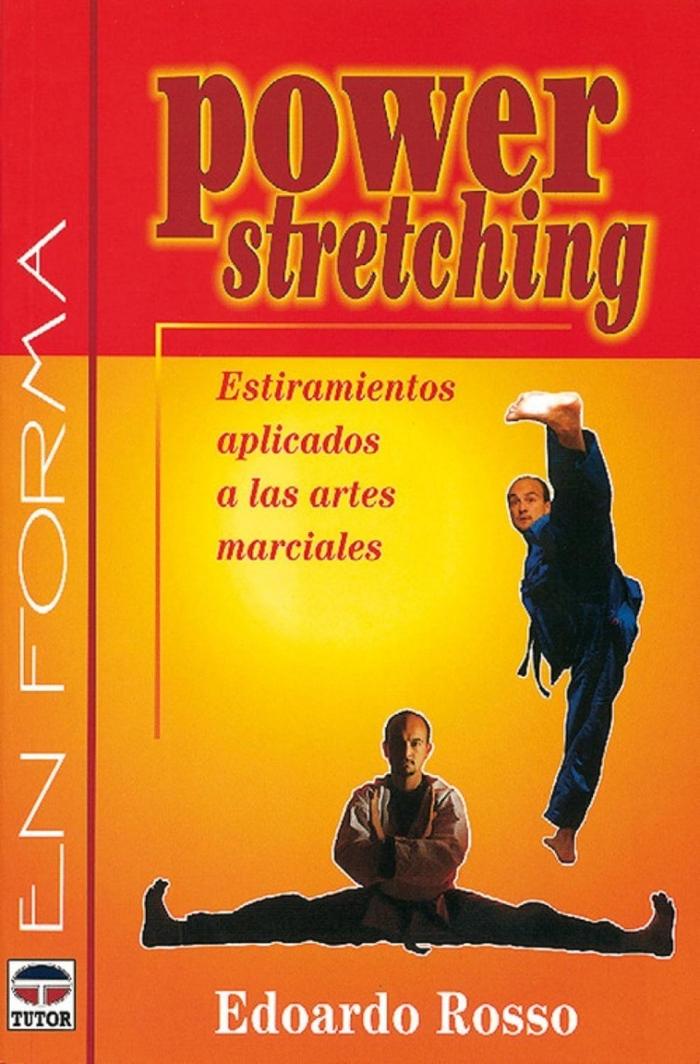 Power Stretching. Estiramientos Aplicados A Artes Marciales Ediciones Tutor,S.A. Libro x 1 POWER STRETCHING:ESTIRAMIENT Rutinas de estiramientos fundamentales para todos los practicantes de artes marciales. Además con el stretching podrá mejorar su flexibilidad, evitar los tirones musculare
