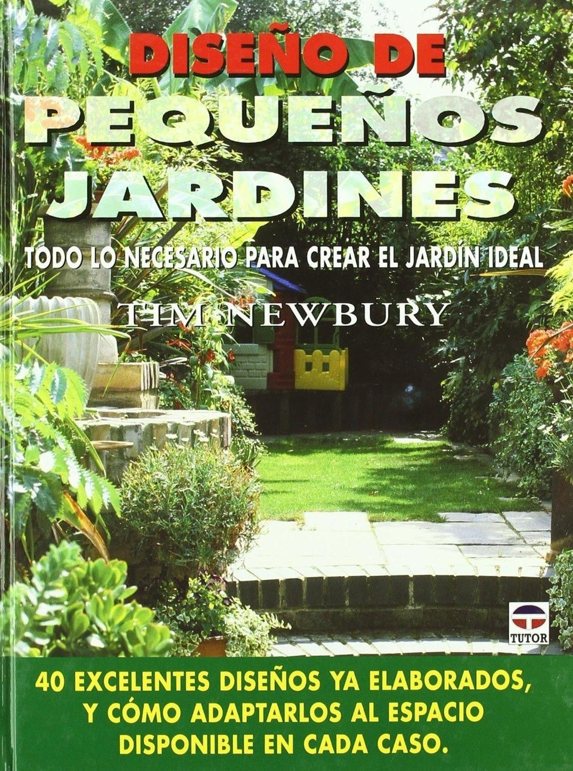 Diseño De Pequeños Jardines Ediciones Tutor,S.A. Libro x 1 DISEÑO DE PEQUEÑOS JARDINES: TODO LO NECESARIO PARA CREAR EL JARD IN IDEALAquí se encontrará el jardín que siempre ha deseado tener, desde el jardín romántico al modelo Mediterráneo pasando por el de