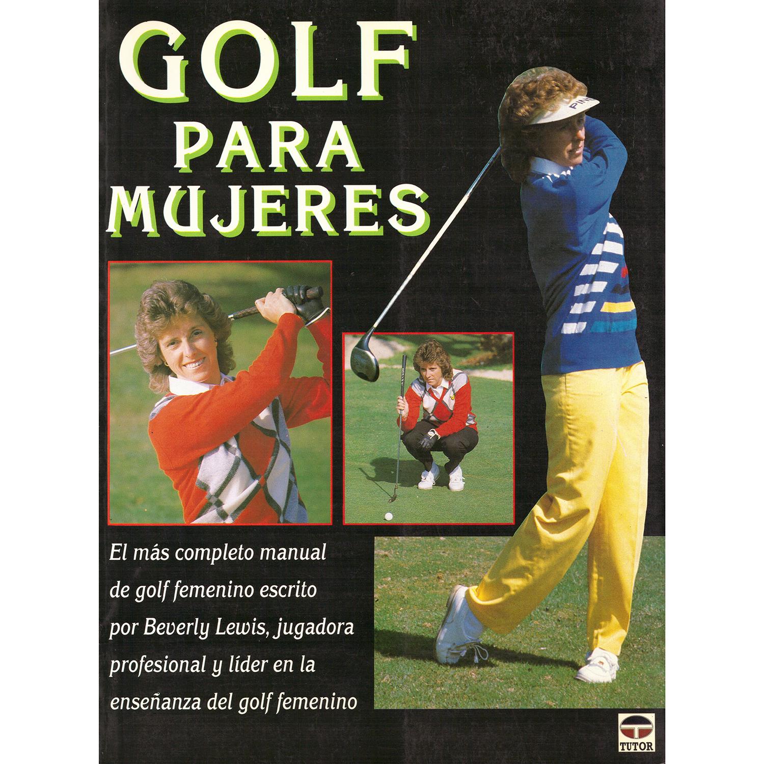 Golf Para Mujeres. Rústica Ediciones Tutor,S.A. Libro x 1 GOLF PARA MUJERES (RUSTICA)Ficha técnica de GOLF PARA MUJERESNş de páginas: 160Editorial: TUTOREncuadernación: Tapa blandaISBN: 9788479021603Año de edición: 1996Plaza de edición: MADRIDTraductor: ANA