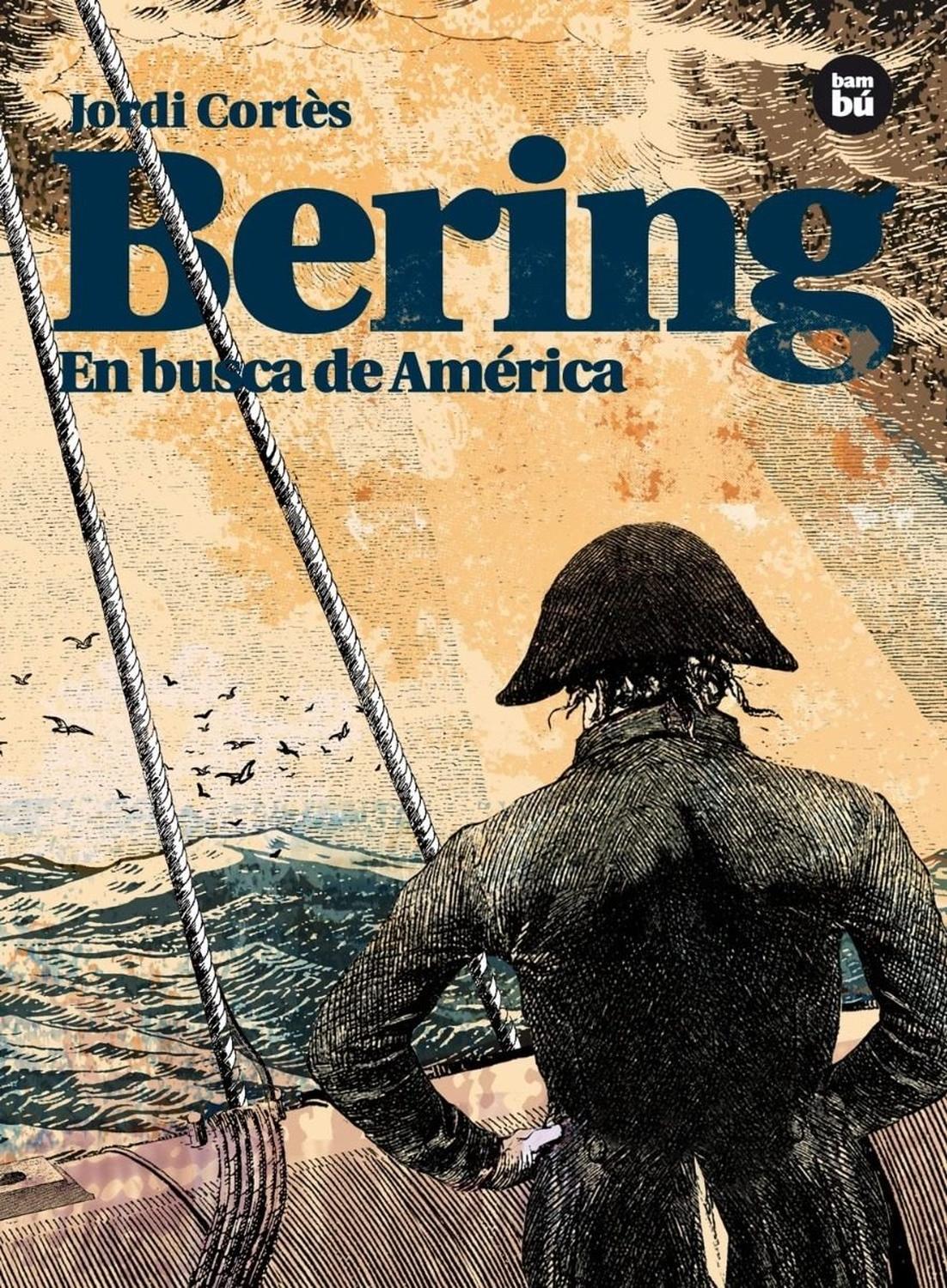 Bering. En Busca De América. Jordi Cortes Bambu Libro x 1 BERING.EN BUSCA DE AMERICA BambuPetropavlovsk, 1741. Una expedición promovida por los zares emprende el camino al norte de Siberia para hallar una ruta marítima segura entre Rusia y América. A bordo d
