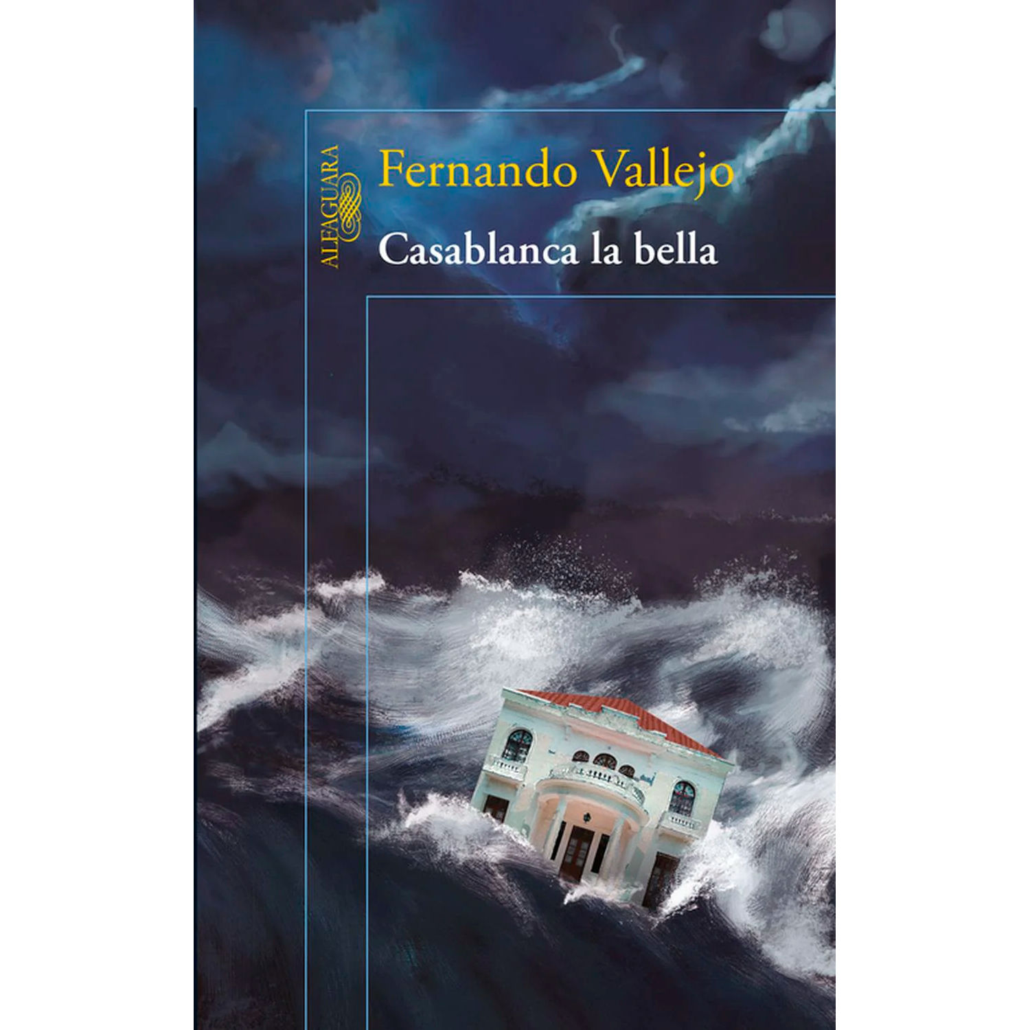 Casablanca La Bella. Fernando Vallejo Alfaguara Libro x 1  