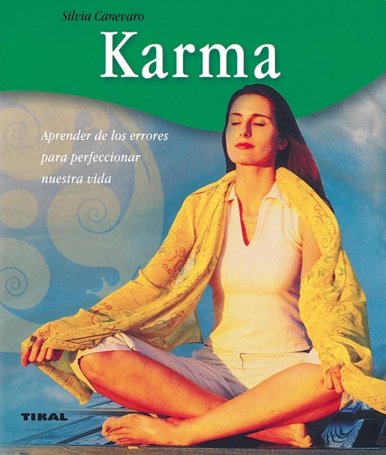 Karma. Bienestar Ediciones Tikal Libro x 1 KARMA (BIENESTAR)Todo acontecimiento de nuestra vida, aunque estemos tentados de atribuirlo al azar, no es otra cosa que el efecto de una acción realizada con anterioridad, o se convertirá a su vez en