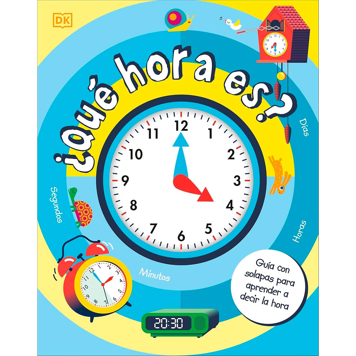 Que Hora Es? Guía Con Solapas Para Aprender A Decir La Hora DK Libro x 1 żQUE HORA ES?Aprende las horas de manera fácil y divertida. ĦCon solapas y un reloj con manecillas móviles!Este libro educativo y lleno de color ayuda a los niños a comprender los conceptos básicos pa
