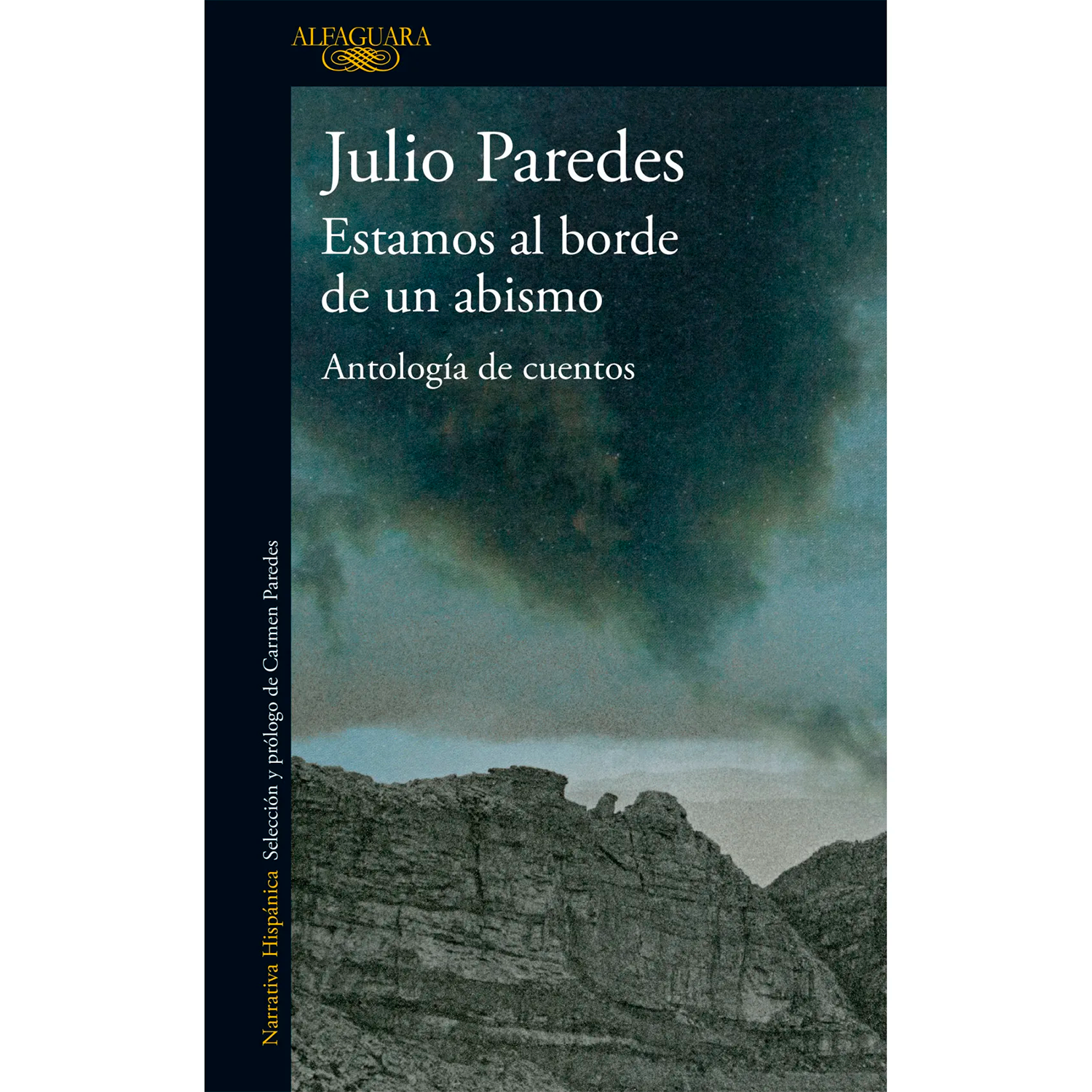 Estamos Al Borde De Un Abismo. Julio Paredes Alfaguara Libro x 1 ESTAMOS AL BORDE DEL ABISMOEn cada cuento hay algo, alguien, que parte, que se está yendo o que ya se fue. Hay algo que se deshace y se encubre tras la sombra que queda: una memoria, una madre, un sol