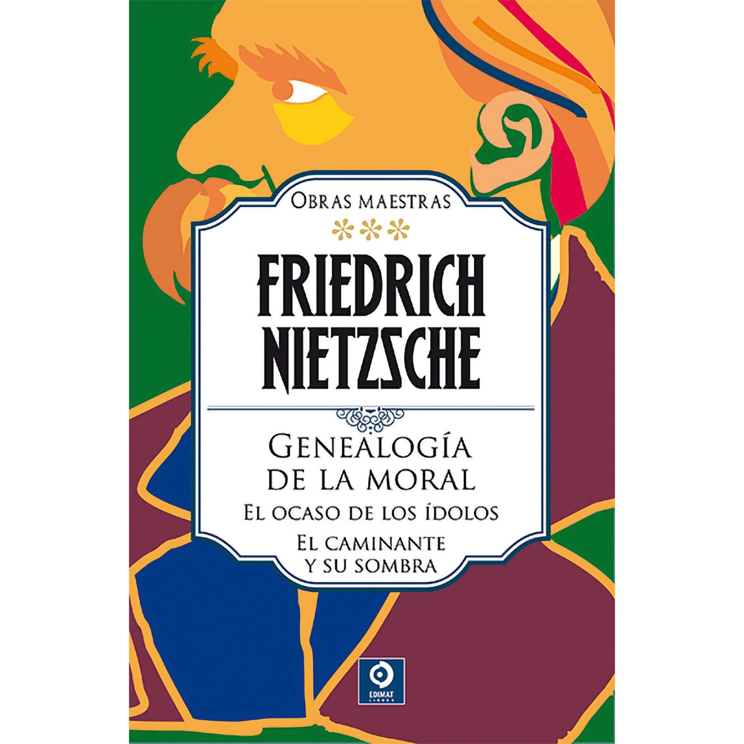 Friedrich Nietzsche. Vol. 3. Obras Maestras (T.D) Edimat Libro x 1 F.NIETZSCHE VOL.III: GENEAOLOGIA,OCASO,CAMINANTE(TEsta edición de Obras Maestras de Friedrich Nietzsche se compone de cuatro volúmenes. Este tercer volumen contiene las siguientes obras: Genealogía de